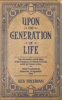 Upon the Generation of Life : By Victor Frankenstein 1736570978 Book Cover