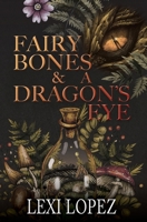 Fairy Bones & a Dragon's Eye 1957412135 Book Cover