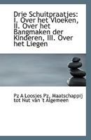 Drie Schuitpraatjes: I. Over het Vloeken, II. Over het Bangmaken der Kinderen, III. Over het Liegen 1113369566 Book Cover