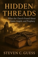 Hidden Threads: What the Church Erased About Giants, Angels, and Prophecy B0FPDR555D Book Cover