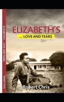 Elizabeth's LOVE AND TEARS: Her only crime was to love him. 1693115395 Book Cover