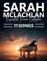 Sarah McLachlan Piano Collection: 11 Essential Songs B0DQ21GVQS Book Cover