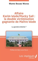 Affaire Karim Wade / Macky Sall : la double victimisation gagnante de Maître Wade: La grande entente ? (French Edition) 2343097178 Book Cover