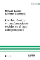 Cambio Tecnico y Transformaciones Sociales En El Agro Extrapampeano 9871354215 Book Cover