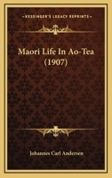 Maori Life in Ao-Tea 1144281601 Book Cover