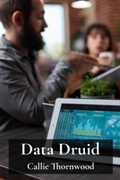 Data Druid: Wrangling Information for Business Insights and Empowering Decision-Making Through Effective Analytics B0DV5PC532 Book Cover