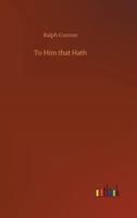 To Him That Hath: A Novel of the West of Today 1517575095 Book Cover