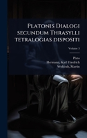 Platonis Dialogi secundum Thrasylli tetralogias dispositi (Ancient Greek Edition) 1024512126 Book Cover