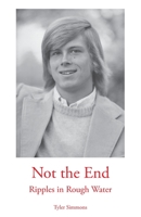 Not the End: Ripples in Rough Water 0578721376 Book Cover