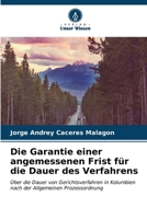 Die Garantie einer angemessenen Frist für die Dauer des Verfahrens: Über die Dauer von Gerichtsverfahren in Kolumbien nach der Allgemeinen Prozessordnung (German Edition) B0CL5RY1YV Book Cover