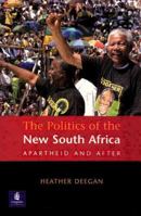 The Politics of the New South Africa: Apartheid and After 1573312568 Book Cover
