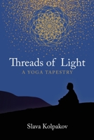 Threads of Light: A Yoga Tapestry 1944037586 Book Cover