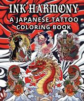 Ink Harmony: A Japanese Tattoo Coloring Book 1969293292 Book Cover