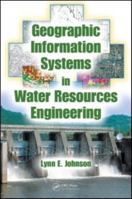 Geographic Information Systems in Water Resources Engineering 1420069136 Book Cover