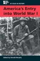 At Issue in History - United States Entry into World War I (hardcover edition) (At Issue in History) 0737717912 Book Cover