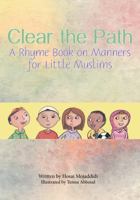 Clear the Path: A Rhyme Book on Manners for Little Muslims 0998328782 Book Cover