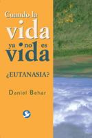 Cuando la vida ya no es vida: ¿Eutanasia? 9688608408 Book Cover