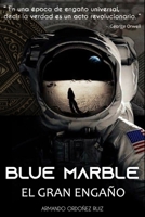 BLUE MARBLE: EL GRAN ENGAÑO B0C2S7VH6D Book Cover