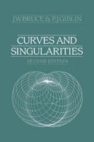 Curves and Singularities: A Geometrical Introduction to Singularity Theory 1139172611 Book Cover