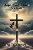 Steppin with Christ: The Journey B0DQLTJ4RC Book Cover