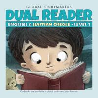 Dual Reader - English & Haitian Creole - Level One: Print book companion of digital and audio files from GlobalStoryBooks.net. 0964877848 Book Cover