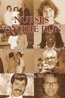 Nurses on the Run: Why They Come, Why They Stay 1608443361 Book Cover