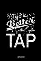 Life Is Better When You Tap Notebook: Blank Lined Journal 6x9 - Tap Dance Music Dancing Step Dancer Gift 1096171910 Book Cover