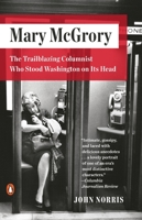 Mary McGrory: The First Queen of Journalism 0143109812 Book Cover