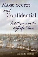 Most Secret and Confidential: Intelligence in the Age of Nelson 1557505454 Book Cover