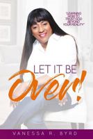 Let It Be Over 0692154418 Book Cover