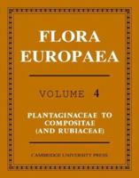 Flora Europaea, Vol. 4: Plantaginaceae to Compositae (and Rubiaceae) 0521153697 Book Cover