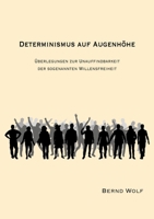 Determinismus Auf Augenhöhe: Überlegungen zur Unauffindbarkeit der sogenannten Willensfreiheit 3384323459 Book Cover