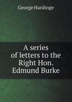 A Series of Letters to the Right Hon. Edmund Burke 1175443727 Book Cover