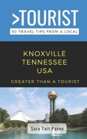 Greater Than a Tourist- Knoxville Tennessee USA: 50 Travel Tips from a Local B0BTKXTDBL Book Cover