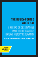 The Dusky-Footed Wood Rat: A Record of Observations Made on the Hastings Natural History Reservation 0520349008 Book Cover