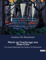 Marie ou l'esclavage aux États-Unis: Un roman historique de Gustave De Beaumont B0BTGW56LQ Book Cover