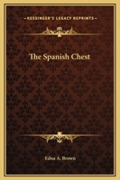 The Spanish Chest 1517119820 Book Cover