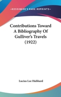 Contributions Toward a Bibliography of Gulliver's Travels to Establish the Number and Order of Issue 1436813425 Book Cover