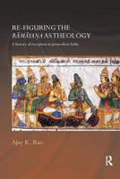 Re-Figuring the Ramayana as Theology: A History of Reception in Premodern India 0415687519 Book Cover