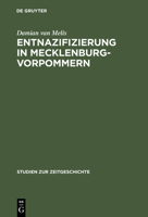 Entnazifizierung in Mecklenburg-Vorpommern: Herrschaft und Verwaltung 1945-1948 (Studien zur Zeitgeschichte) 3486563904 Book Cover