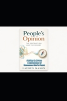 People’s Opinion: The Destruction and the Remedy: Advice Is Often a Reflection of Someone Else’s Fears B0GXY8TQ8P Book Cover