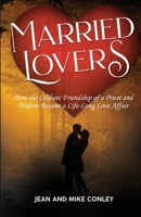 Married Lovers: How the Celibate Friendship of a Priest and Widow Became a Life-Long Love Affair B09BGF8VMT Book Cover