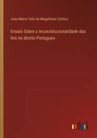 Ensaio Sobre a Inconstitucionalidade das leis no direito Portugues 336806052X Book Cover