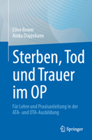 Sterben, Tod und Trauer im OP: Für Lehre und Praxisanleitung in der ATA- und OTA-Ausbildung (German Edition) 3662703173 Book Cover