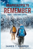 An Apocalypse To Remember: Book I Christmas Capers B08LQX2H1T Book Cover