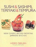 Sushi and Sashimi, Teriyaki and Tempura 1843303094 Book Cover