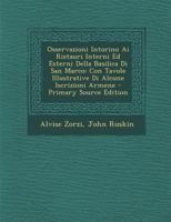 Osservazioni Intorino Ai Ristauri Interni Ed Esterni Della Basilica Di San Marco: Con Tavole Illustrative Di Alcune Iscrizioni Armene 1294095390 Book Cover