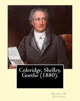 Coleridge, Shelley, Goethe 1546830065 Book Cover