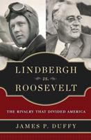 Lindbergh vs. Roosevelt: The Rivalry That Divided America 1596986018 Book Cover