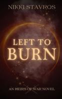 Left to Burn: An Heirs of War Novel B0D76GZNTN Book Cover